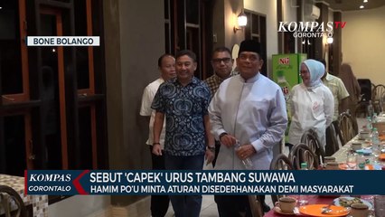 Sebut Capek Urus Tambang Suwawa, Hamim Pou Minta Aturan Disederhanakan Demi Masyarakat