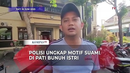 Download Video: Polisi Ungkap Motif Suami di Pati Bunuh Istri hingga Ditemukan Tengah Memeluk Bayi