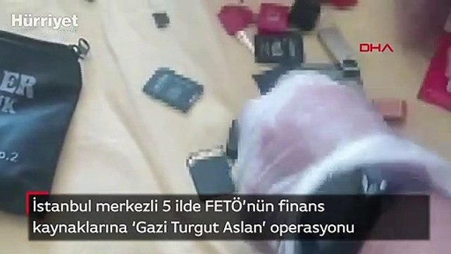 İstanbul merkezli 5 ilde FETÖ'nün finans kaynaklarına 'Gazi Turgut Aslan' operasyonu