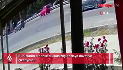 Sürücünün bir anlık dikkatsizliği faciaya davetiye çıkarıyordu