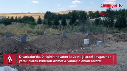 Diyarbakır'daki 9 kişinin öldüğü çatışmada sağ kurtuldu! O anları anlattı