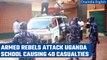 Uganda school attack: At least 40 including students killed as armed rebels attack | Oneindia News