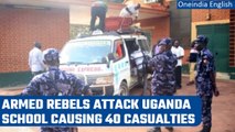 Uganda school attack: At least 40 including students killed as armed rebels attack | Oneindia News