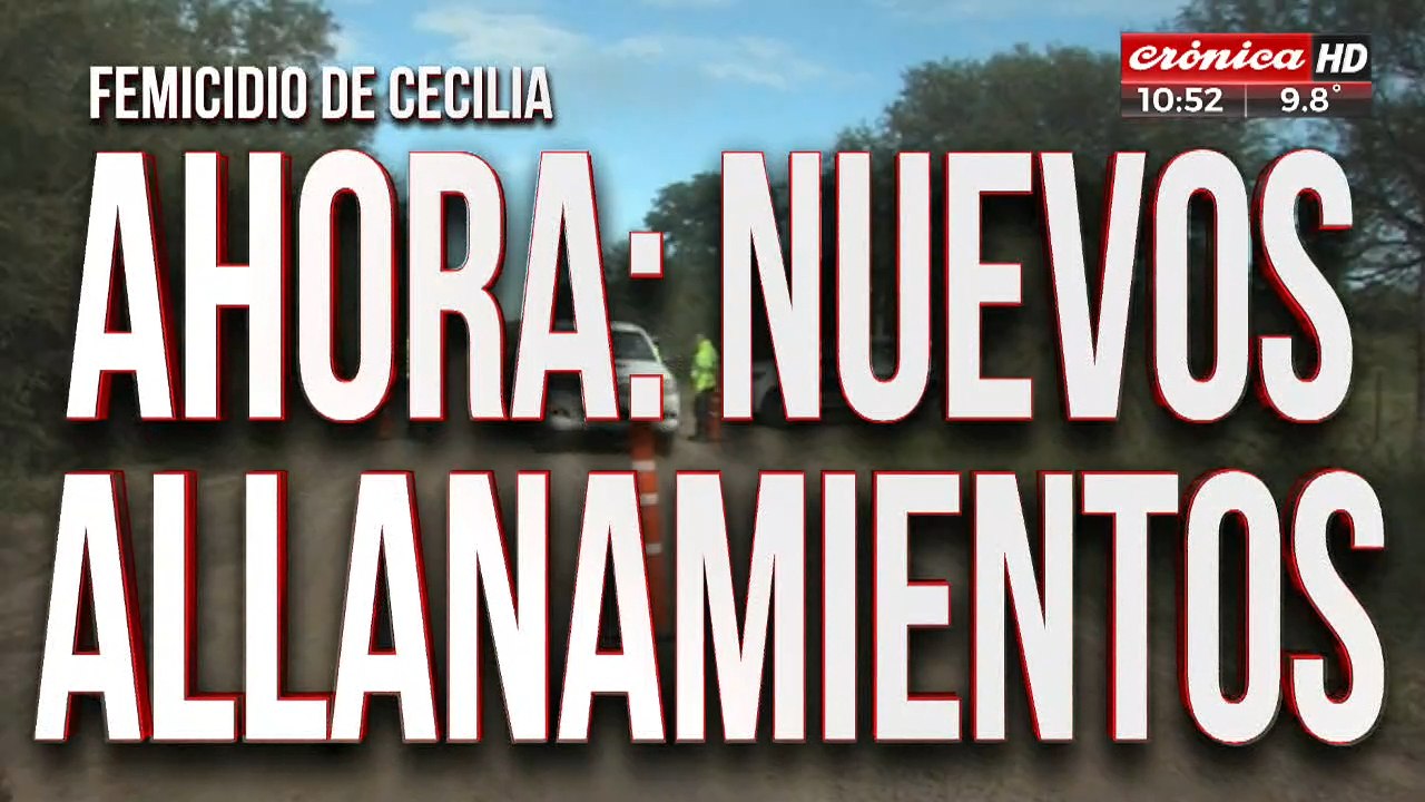 Femicidio de Cecilia: se llevan a cabo nuevos allanamientos