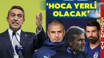 Ali Koç Fenerbahçe'nin Yeni Hocası Yerli Olacak Dedi! Sosyal Medya Yıkıldı