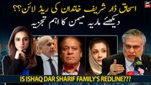 Is Ishaq Dar Sharif Family's Redline???