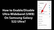 How to Enable/Disable Ultra-Wideband (UWB) On Samsung Galaxy S22 Ultra?