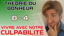 Vivre avec notre culpabilité - Théorie du Bonheur - Bonus 4