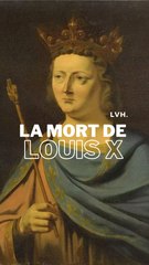 La mort WTF de Louis X le Hutin