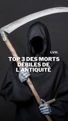 Top 3 des MORTS DÉBILES de l'ANTIQUITÉ