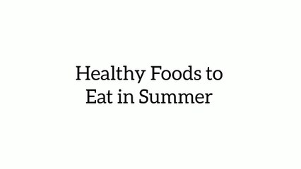 Healthy foods to eat in summer | These Foods will keep Healthy and in summer