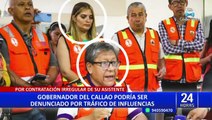 Ciro Castillo: gobernador del Callao podría ser denunciado por presunto tráfico de influencias