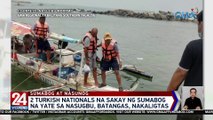 2 Turkish nationals na sakay ng sumabog na yate sa Nasugbu, Batangas, nakaligtas | 24 Oras Weekend