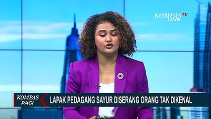 Lapak Pedagang Sayur di Gambir Diserang Sejumlah Orang Tak Dikenal