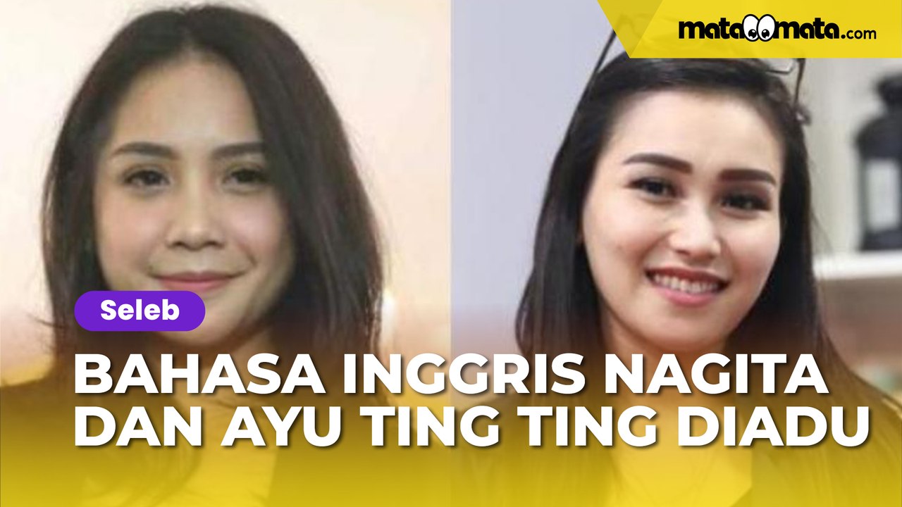 Beda Kasta, Bahasa Inggris Nagita Slavina dan Ayu Ting Ting Diadu: Dari Lahir ...