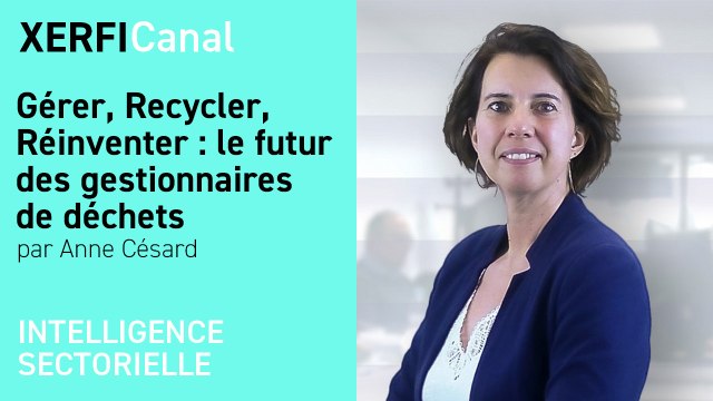 Gérer, Recycler, Réinventer : le futur des gestionnaires de déchets [Anne Césard]