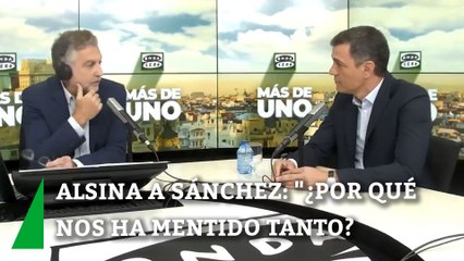 Alsina a Sánchez: "¿Por qué nos ha mentido tanto?"