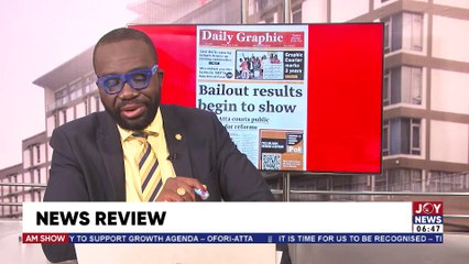 Bailout Results Begin to Show: Ofori-Atta courts public support for reforms - AM Newspaper Review