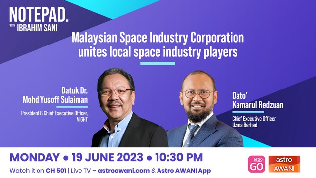 Notepad with Ibrahim Sani: Malaysia’s Positioning in the Global Space Economy