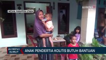 Anak 2 Tahun di Medan Penderita Kolitis Butuh Uluran Tangan