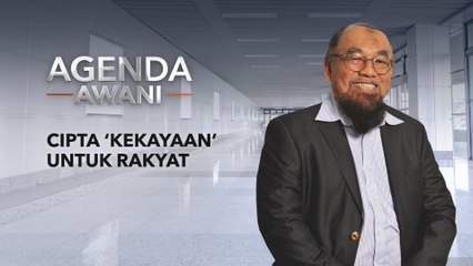 Agenda AWANI: Cipta ‘keyakinan’ untuk rakyat