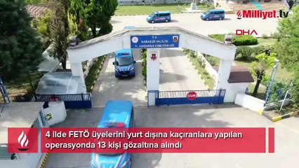 4 ilde FETÖ üyelerini yurt dışına kaçıranlara operasyon: 13 gözaltı
