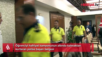 Öğrenciyi hafriyat kamyonunun altında kalmaktan kurtaran polise başarı belgesi