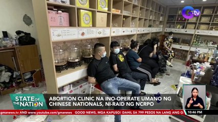 Abortion clinic na ino-operate umano ng Chinese Nationals, ni-raid ng NCRPO | SONA