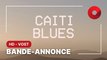 CAITI BLUES de Justine Harbonnier : bande-annonce [HD-VOST] | 19 juillet 2023 en salle