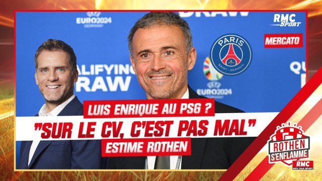 Mercato / PSG : Luis Enrique, sur le CV, c'est pas mal estime Rothen