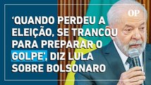 Lula diz que ficou provado que Bolsonaro coordenou tentativa de golpe