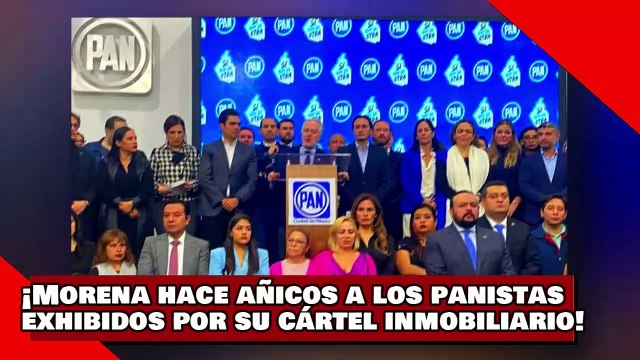 ¡VEAN! ¡Morena hace añicos a los panistas exhibidos por su cártel inmobiliario!