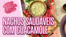 Receita de nachos saudáveis com guacamole - Você Bonita (19/06/2023)