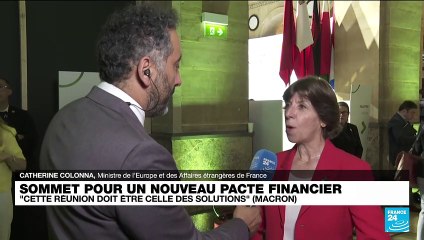 Sommet pour un nouveau pacte financier : "nous avons tous intérêt à un développement équilibré" selon Catherine Colonna