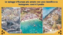 Le spiagge d’Europa più amate con una classifica su Instagram, com'è il podio