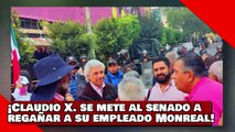 ¡VEAN! ¡El Sr. X se mete al senado y regaña a su empleado Monreal le exige frenar el plan B de AMLO!