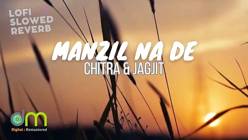 Manzil Na De -Jagjit and Chitra (Lofi - Slowed - Reverb)