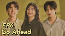 [ENG SUB] Go Ahead EP6  Starring Tan Songyun, Song Weilong, Zhang Xincheng Romantic Comedy Drama