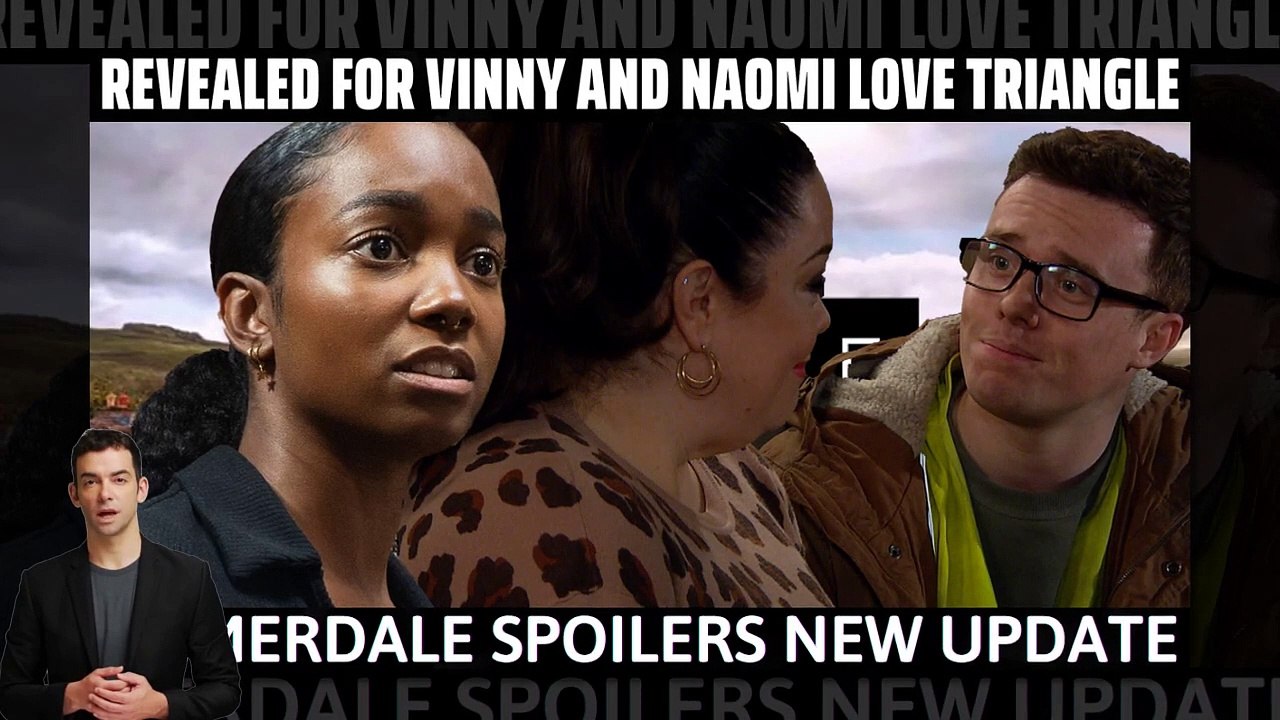 Vinny and Naomi love triangle _ emmerdale spoilers emmerdalespoilers