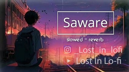 Relaxing Lo-Fi Remix of Arijit Singh's 'Saware' 🎶