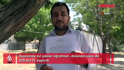 Depremde evi yıkılan öğretmen, dolandırıcılara da 325 bin TL kaptırdı