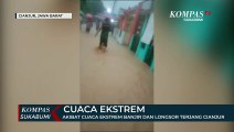 Akibat Cuaca Ekstrem Banjir Dan Longsor Terjang Cianjur