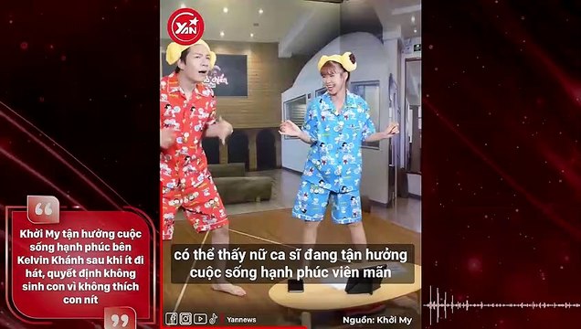 Khởi My tận hưởng cuộc sống hạnh phúc bên Kelvin Khánh sau khi ít đi hát, quyết định không sinh con vì không thích con nít