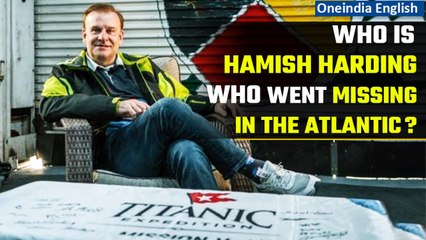 Hamish Harding: British billionaire goes missing aboard Titanic tourist submersible | Oneindia News