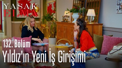 Yıldız'ın yeni iş girişimi - Yasak Elma 132. Bölüm