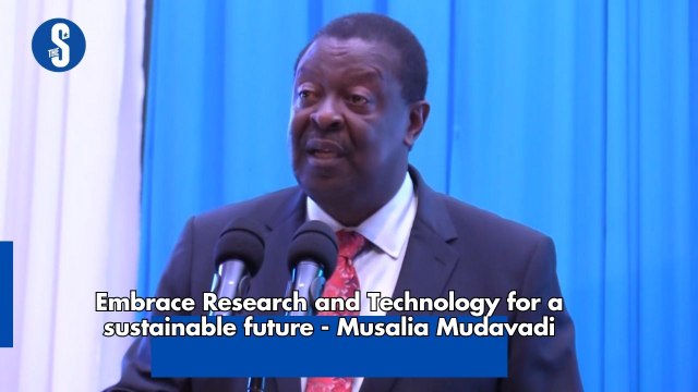 Embrace Research and Technology for a sustainable future - Prime CS Musalia Mudavadi
