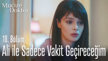 Ali ile sadece vakit geçireceğim - Mucize Doktor 18. Bölüm