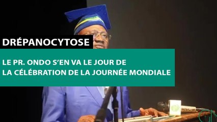 [#Reportage] Drépanocytose : le Pr. Ondo s’en va le jour de la célébration de la Journée mondiale