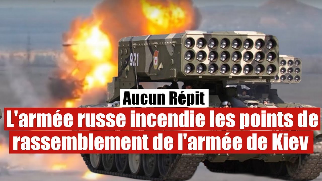 L'armée russe pulvérise plusieurs points de rassemblement de l'armée de Kiev