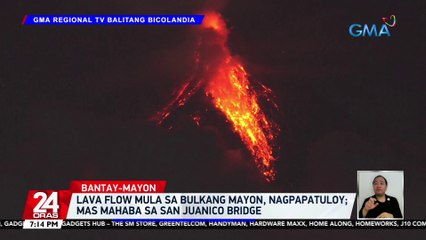 Lava flow mula sa Bulkang Mayon, nagpapatuloy; mas mahaba sa San Juanico Bridge | 24 Oras
